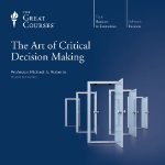 Art of Critical Decision Making by Professor Michael A. Roberto.