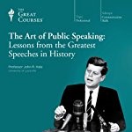 The Art of Public Speaking: Lessons from the Greatest Speeches in History by Professor John R. Hale